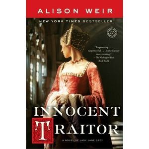 Innocent Traitor: A Novel of Lady Jane Grey -- Alison Weir